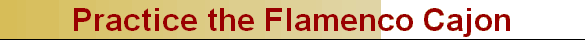 Practice the Flamenco Cajon