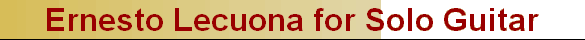 Ernesto Lecuona for Solo Guitar
